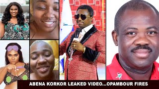 Hot!...ABENA KORKOR LEAKED VIDEO..OPAMBOUR REACTS STRONGLY.