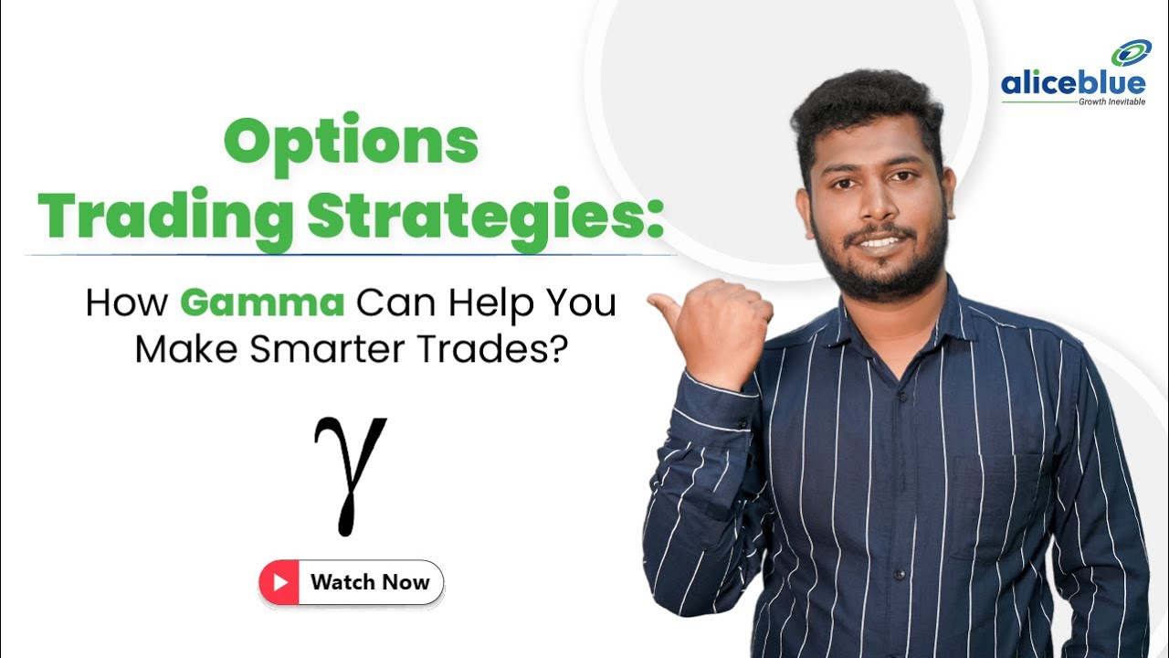Options Trading Strategies: How Gamma Can Help You Make Smarter Trades?  Alice Blue