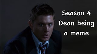 Season 4 Dean being a meme