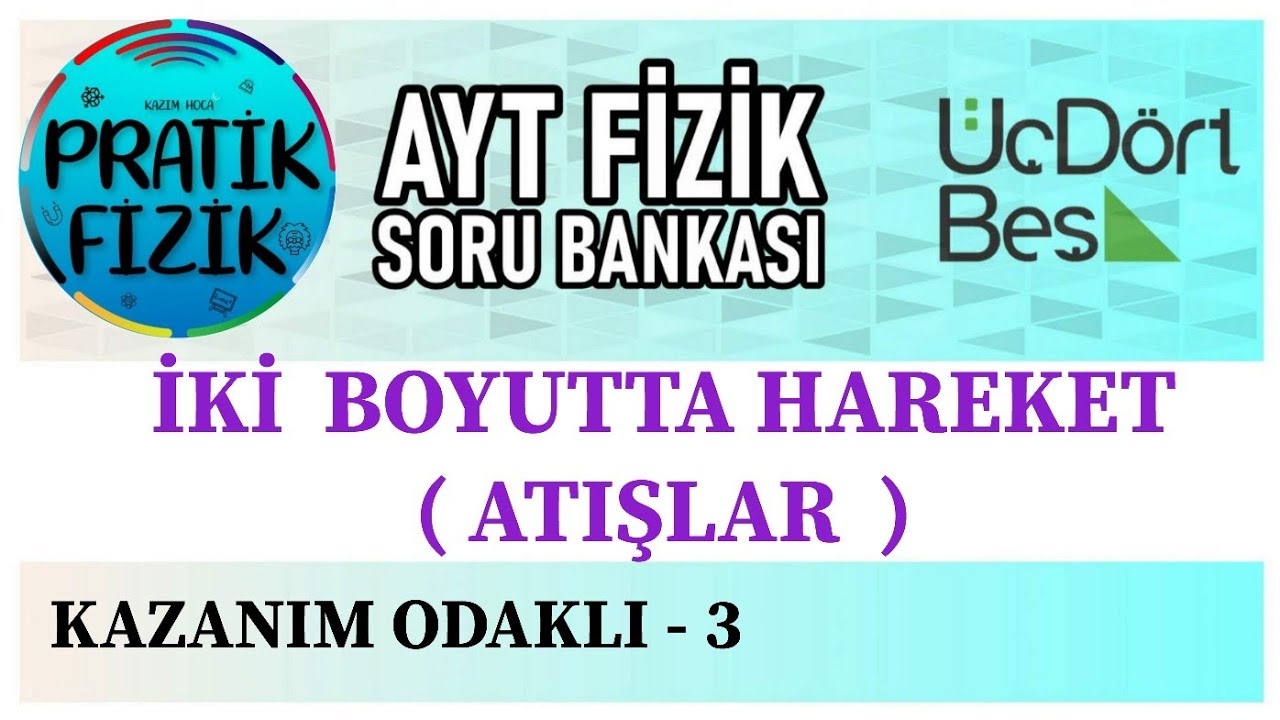 💥 2025-2026 GÜNCEL KİTAP 💥 345 AYT FİZİK | İKİ BOYUTTA HAREKET  (ATIŞLAR ) Kazanım Odaklı Sorular -3