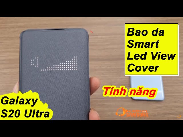 Tính năng bao da Smart Led View Cover Galaxy S20 Ultra có gì? Có nên mua không?