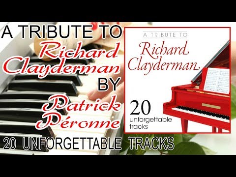 Patrick Péronne - A Tribute to Richard Clayderman - 20 Unforgettable Tracks [Full Album]