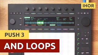 Push 3 and Loops / A Very Creative Music Production Technique