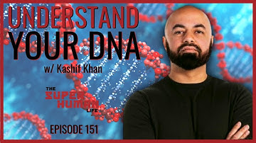A Deep Dive Into Understanding Your DNA w/ Kashif Khan | THE SUPER HUMAN LIFE EP. 151