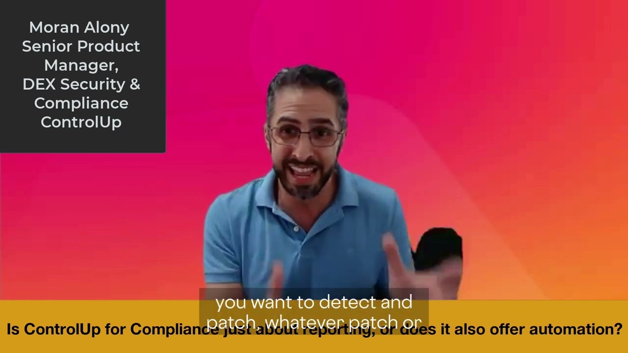 5 Minutes With…Moran Alony — Simplifying Compliance & Patch Management with ControlUp for Compliance
