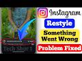 Instagram Story restyle something went wrong problem solve