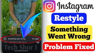 Instagram Story restyle something went wrong problem solve