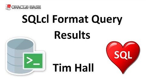 SQLcl : Format Query Results