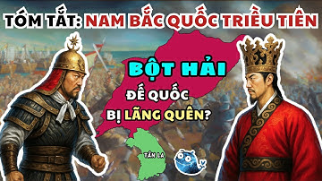 Tóm Tắt Nam Bắc Quốc Triều Tiên - Hậu Tam Quốc | Tóm Tắt Gọn