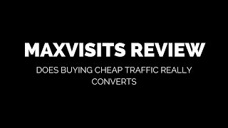 MaxVisits Review | Does Buying Cheap Traffic Works or Compete Waste of Money
