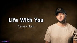 Kelsey Hart - Life With You