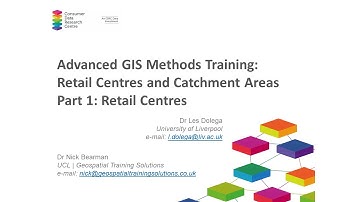 Advanced GIS Methods Training: Retail Centres and Catchment Areas Part 1: Retail Centres