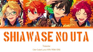 [ES] 幸せの歌 ( Shiawase no Uta ) - Trickstar || Color coded Lyrics (Kan/Rom/Eng)