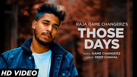 Those Days (Full Video) Raja Game Changerz | Deep Chahal | Latest Punjabi Songs 2019