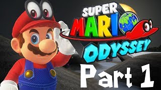 The Start Of An Odyssey!! | Super Mario Odyssey | Part 1