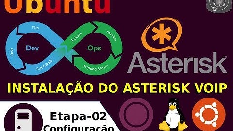 🔵 COMO configurar o ASTERISK no GNU/Linux Ubuntu Server 18.04.x LTS
