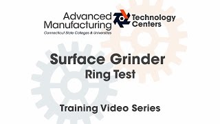 Surface Grinder: Ring Test - CSCU Advanced Manufacturing Training Series