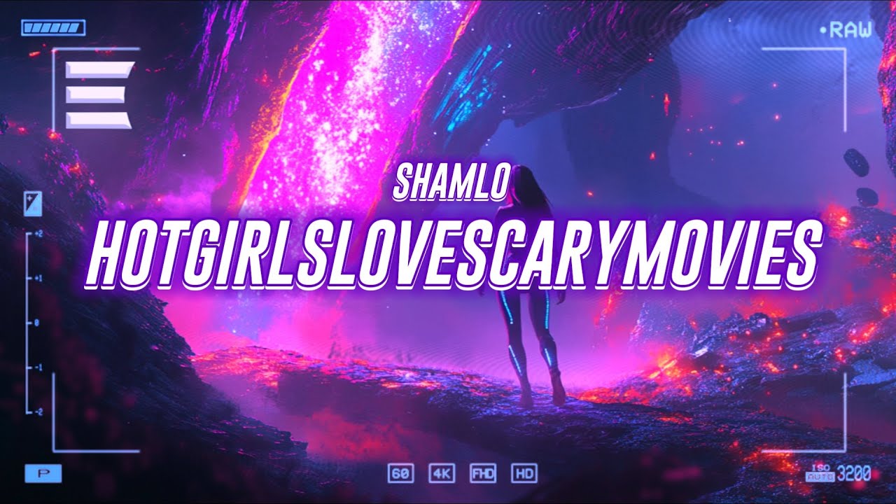 shamlo - hotgirlslovescarymovies [lyrics] - YouTube