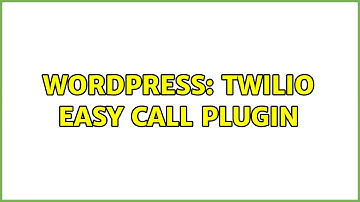 Wordpress: Twilio Easy Call plugin