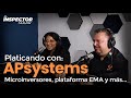 El Inspector Solar: APsystems, microinversores, plataforma EMA y más.