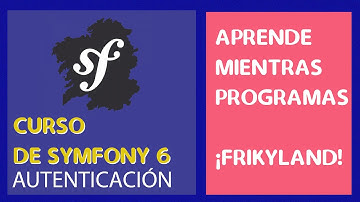 12. Curso de Symfony 6 - Autenticación de usuarios
