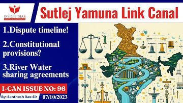 I-CAN Issues||Sutlej Yamuna Link (SYL) Canal dispute||S.C order explained by Santhosh Rao UPSC