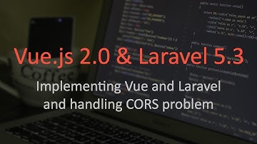 Implementing Vue.js 2.0 and Laravel 5.3 with CORS problem solution - part 2