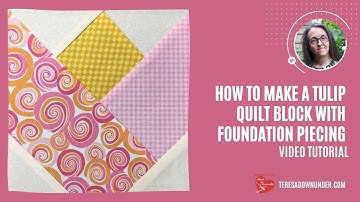 Tulip quilt block with foundation piecing video tutorial