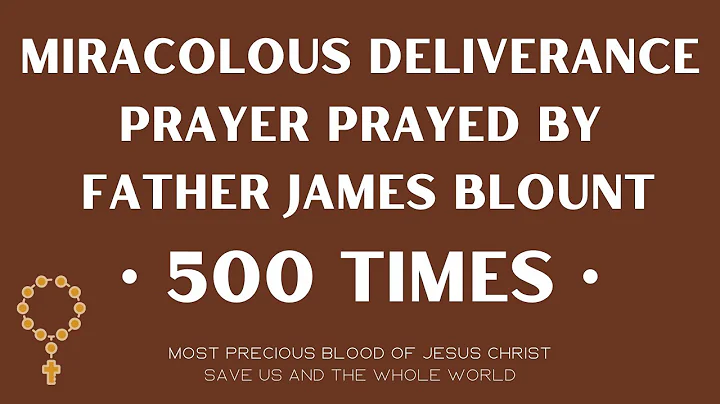 Fr. James Blount: Deliverance prayer | 500 times