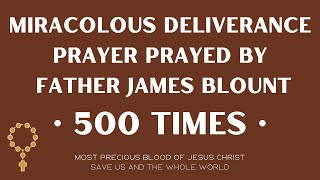 Fr. James Blount: Deliverance prayer | 500 times