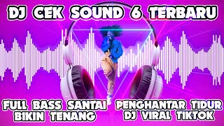 DJ CEK SOUND 6 TERBARU FULL BASS SANTAI BIKIN TENANG PEGHANTAR TIDUR DJ VIRAL TIKTOK JEDAG JEDUG
