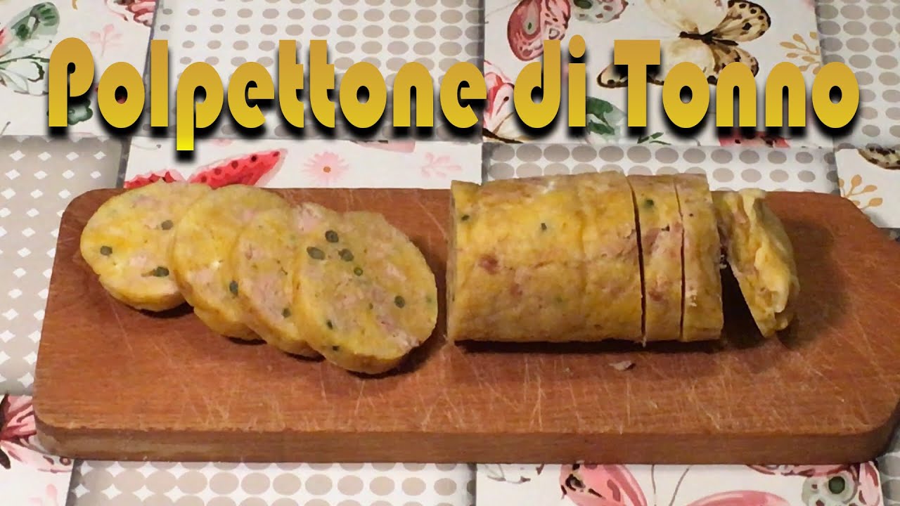 POLPETTONE DI TONNO facile con ingredienti semplici