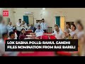 Lok Sabha Elections 2024: Rahul Gandhi files nomination from Rae Bareli