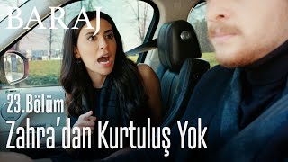 Zahra'dan kurtuluş yok - Baraj 23. Bölüm