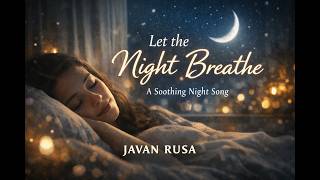 Let the Night Breathe — Calm Night Music for Stress Relief (Soft Piano & Female Vocal) | Javan Rusa screenshot 2