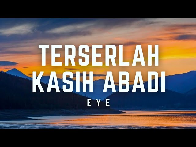 EYE - Terserlah Kasih Abadi | Lirik #eye #terserlahkasihabadi #lirik class=