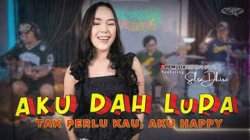 AKU DAH LUPA (TAK INGAT LAGI) - 3 PEMUDA BERBAHAYA FT SALSA DHIRA
