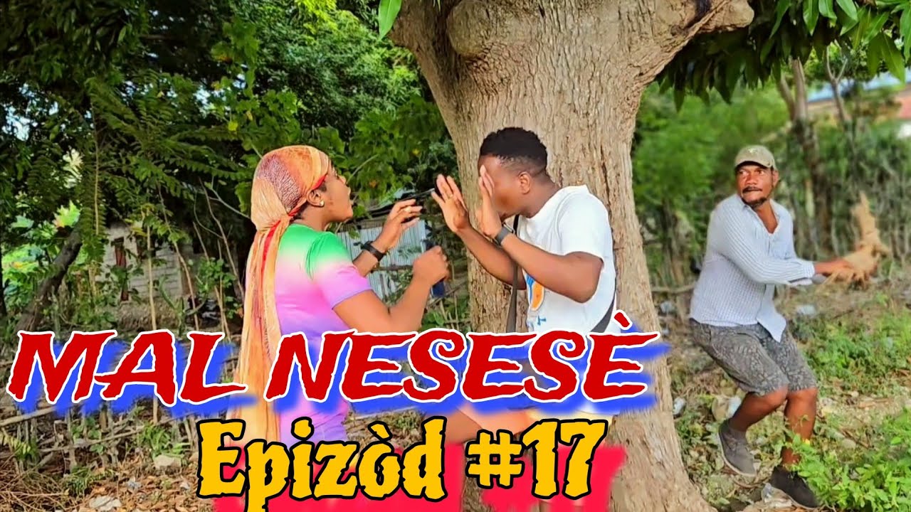 MAL NESESÈ EPIZÒD #17🔥🔥HAITIAN MOVIE ( LANDY, BOLO, JAY-B, JENNY, MAGARÈT, ANA, NAY, STANLEY, MICA,)