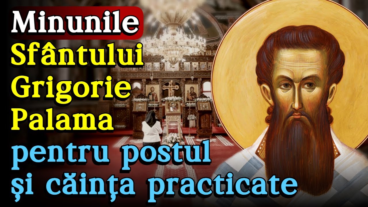 🔴 Minunile Sfântului Grigorie Palama pentru Postul și Căința practicate în zilele noastre