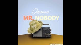 Onesimus - Mr Nobody Official Audio 