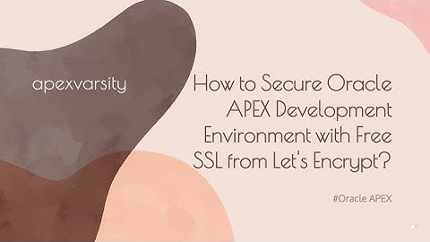 How to Secure Oracle APEX Development Environment with Free SSL from Let