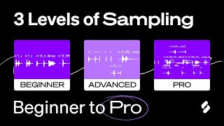 3 Levels of Sampling  Sample like Beginner to PRO (techniques/tips/history) | Splice