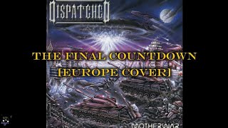 DISPATCHED - THE FINAL COUNTDOWN [Europe Cover]