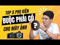 Top 5 phụ kiện phải có dành cho máy ảnh