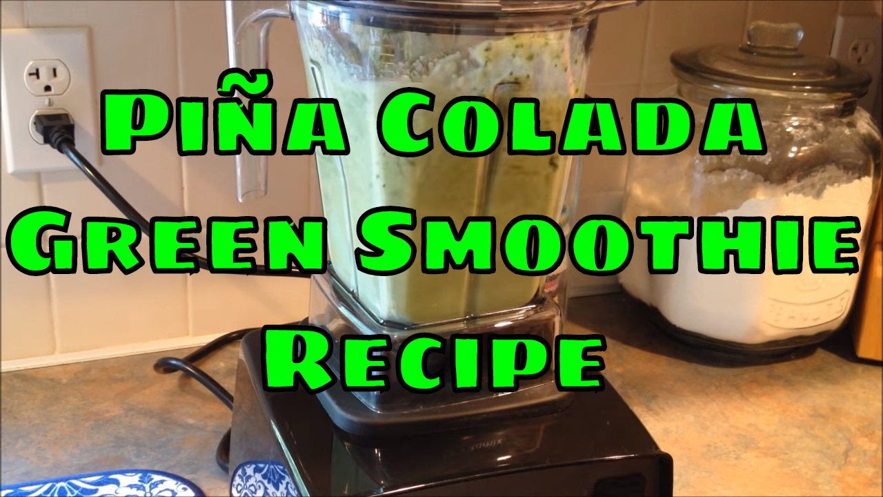 Piña Colada GREEN SMOOTHIE Recipe Vitamix YouTube
