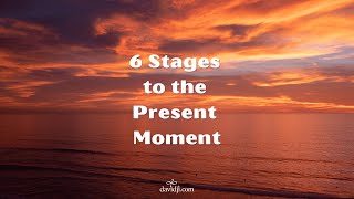 6 Stages to the Present Moment | davidji