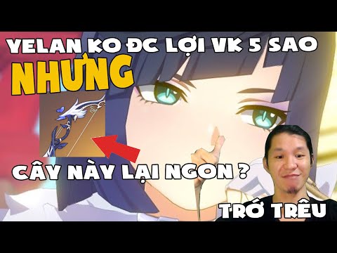 Video Yelan không hưởng lợi từ vũ khí 5 sao,nhưng cung Nhược... - youtube