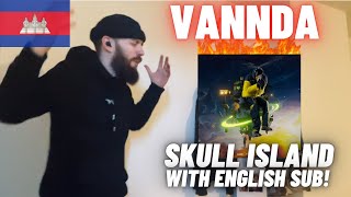 🇰🇭 VANNDA - SKULL ISLAND [UK 🇬🇧 REACTION & BREAKDOWN!]