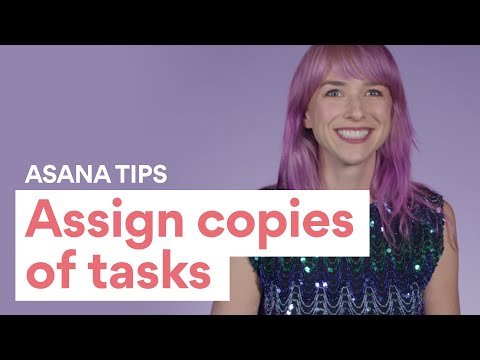Asana Tasks: How to assign copies of tasks
