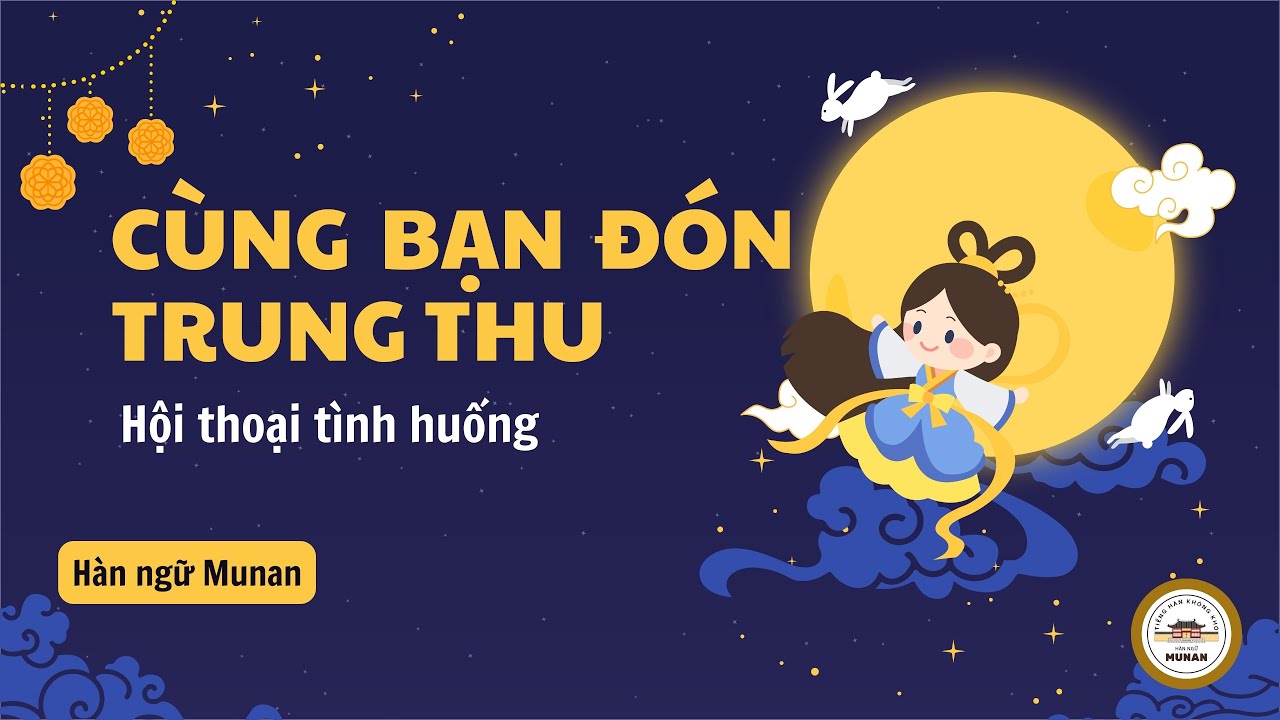 Hội thoại tiếng hàn: CÙNG BẠN ĐÓN TRUNG THU | Học tiếng HÀN qua hội thoại | Hàn ngữ Munan